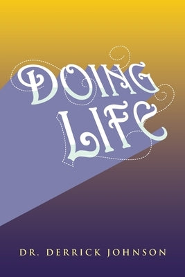 Doing Life by Johnson, Derrick