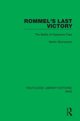 Rommel's Last Victory: The Battle of Kasserine Pass by Blumenson, Martin
