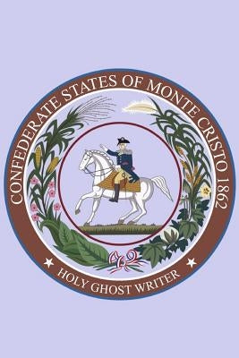 Confederate States of Monte Cristo: Newly Discovered Adventures of Sherlock Holmes by Writer, Holy Ghost
