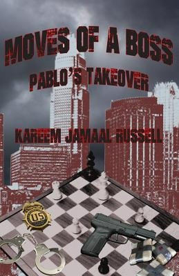 Moves of a Boss: Pablo's Takeover by Russell, Kareem Jamaal