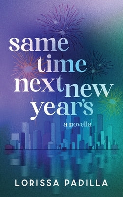 Same Time Next New Year's by Padilla, Lorissa