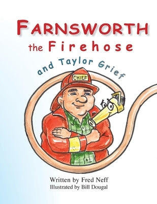 Farnsworth the Firehose and Taylor Grief by Neff, Fred