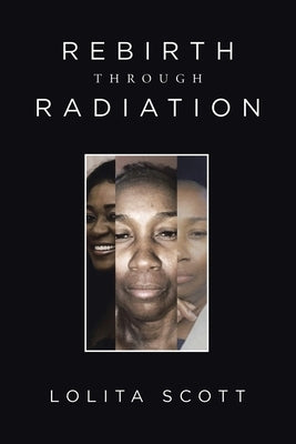 Rebirth Through Radiation by Scott, Lolita