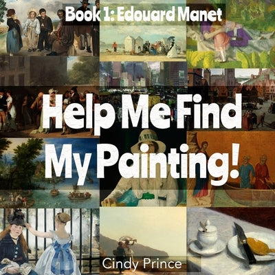 Edouard Manet: Find My Painting Book #1 by Prince, Cindy