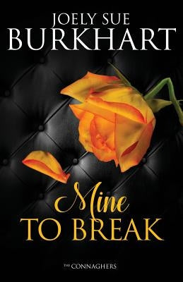 Mine to Break by Burkhart, Joely Sue