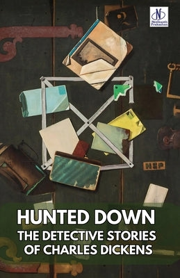 Hunted Down Annotated: Detective Stories of Charles Dickens by Dickens, Charles