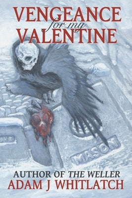 Vengeance For My Valentine by Whitlatch, Adam J.