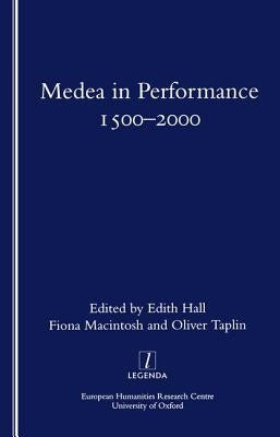 Medea in Performance 1500-2000 by Hall, Edith