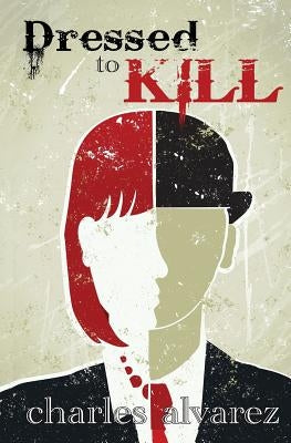 Dressed to Kill by Alvarez, Charles