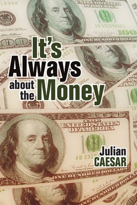 It's Always About the Money by Caesar, Julian