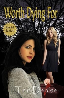 Worth Dying For Special Edition by Denise, Trin