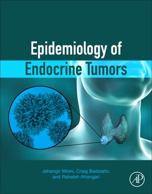 Epidemiology of Endocrine Tumors by Moini, Jahangir