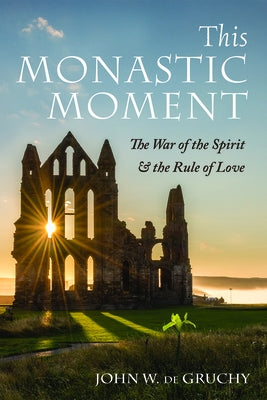 This Monastic Moment by de Gruchy, John W.