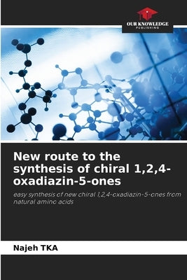 New route to the synthesis of chiral 1,2,4-oxadiazin-5-ones by Tka, Najeh