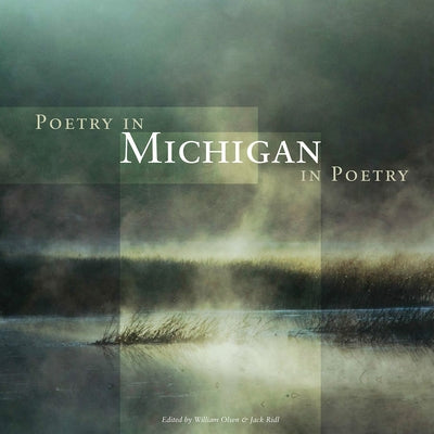 Poetry in Michigan/Michigan in Poetry by Olsen, William