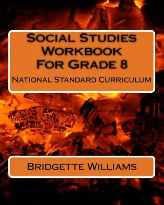 Social Studies Workbook For Grade 8: National Standard Curriculum by Williams, Bridgette O.
