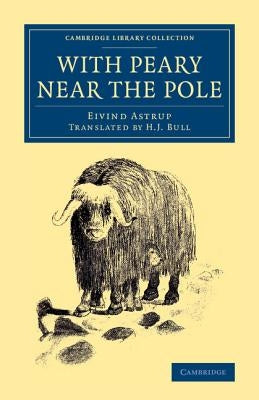 With Peary Near the Pole by Astrup, Eivind