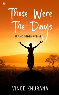 Those were the days: IIT and other poems by Khurana, Vinod