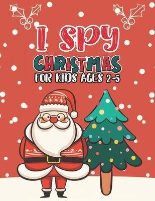 I Spy Christmas Book For Kids Ages 2-5: Activity Book For kids A Fun Guessing Game and Coloring Activity Book for Little Kids, Preschool and Kindergar by Publishing Group, Mimouni