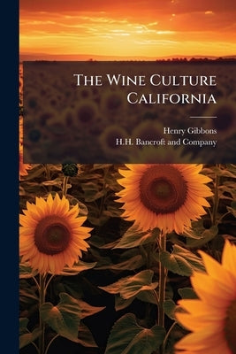 The Wine Culture California by Gibbons, Henry