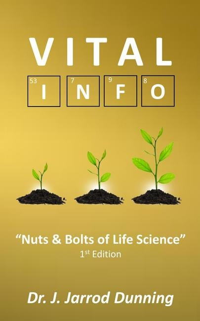 Vital Info: Nuts & Bolts of Life Science by Dunning, J. Jarrod