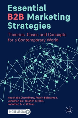 Essential B2B Marketing Strategies: Theories, Cases and Concepts for a Contemporary World by Chowdhury, Naushaba