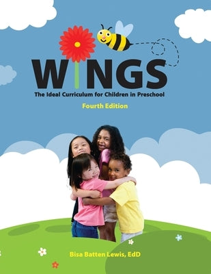 Wings: The Ideal Curriculum for Children in Preschool: The Ideal Curriculum for Children in Preschool by Batten Lewis, Bisa
