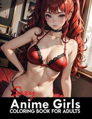 Sexy Anime Coloring Book: Manga Art & Anime Enthusiasts Stress Relief Naughty Adult Coloring by Devo, Shankara