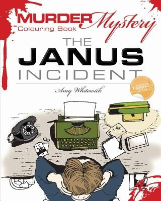 Murder Mystery Colouring Book: The Janus Incident by Whitewick, Amy