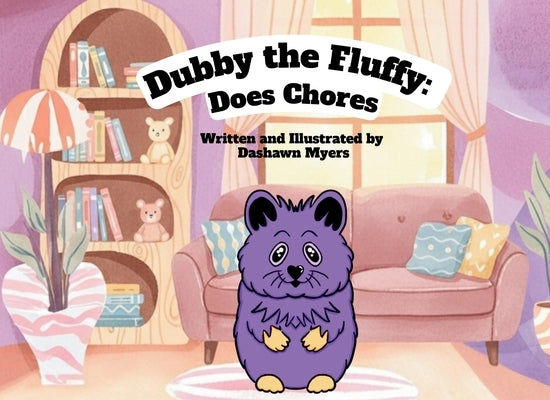 Dubby The Fluffy Does Chores by Myers, Dashawn