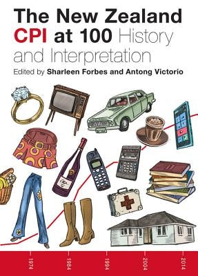 The Consumer Price Index: New Zealand History and Interpretation by Forbes, Sharleen