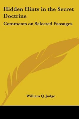Hidden Hints in the Secret Doctrine: Comments on Selected Passages by Judge, William Q.