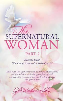The Supernatural Woman Pt 2 by Woodson-Sloley, Apostle Lydia