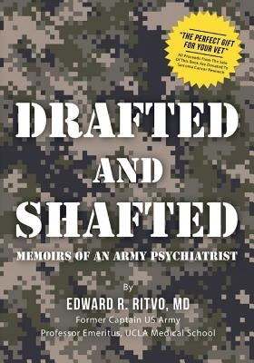 Drafted and Shafted: Memoirs of an Army Psychiatrist by Ritvo MD, Edward R.