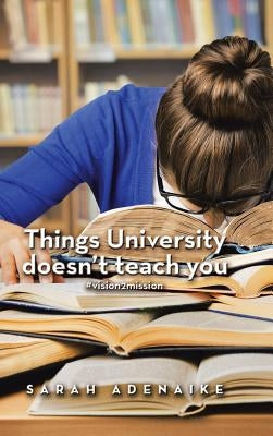 Things University Doesn'T Teach You by Adenaike, Sarah
