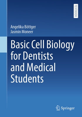 Basic Cell Biology for Dentists and Medical Students by Böttger, Angelika