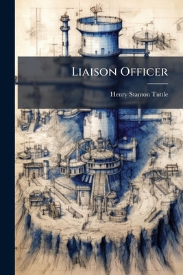 Liaison Officer by Tuttle, Henry Stanton