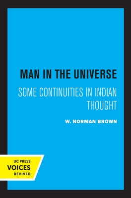 Man in the Universe: Some Continuities in Indian Thought by Brown, W. Norman