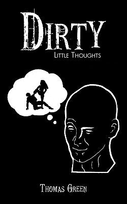 Dirty Little Thoughts by Green, Thomas