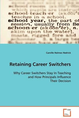 Retaining Career Switchers by Holmes Hedrick, Camille