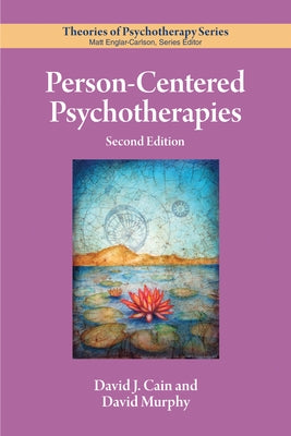 Person-Centered Psychotherapies by Cain, David J., PhD