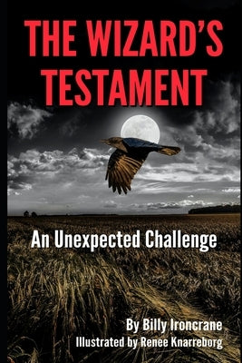 The Wizard's Testament: An Unexpected Challenge by Knarreborg, Renee