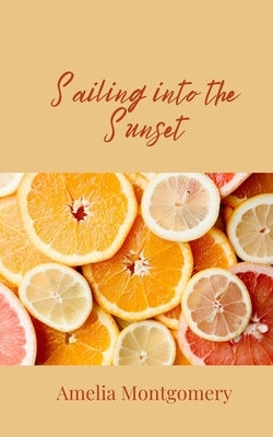 Sailing into the Sunset by Montgomery, Amelia