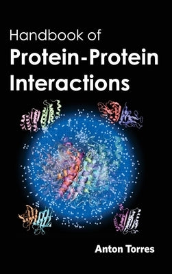 Handbook of Protein-Protein Interactions by Torres, Anton