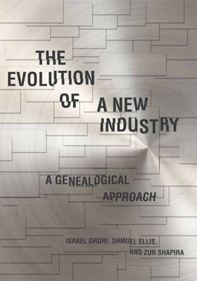 The Evolution of a New Industry: A Genealogical Approach by Drori, Israel