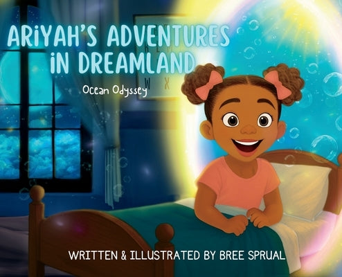 Ariyah's Adventures in Dreamland: Ocean Odyssey by Sprual, Bree