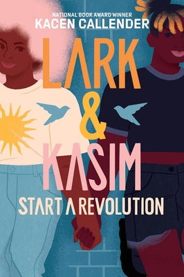 Lark & Kasim Start a Revolution by Callender, Kacen