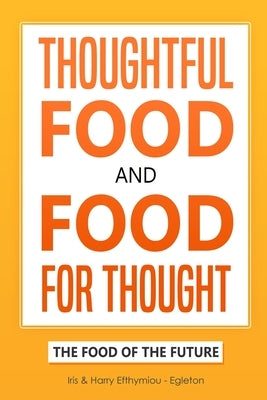Thoughtful Food and Food for Thought.: The Future of Food. by Efthymiou -. Egleton, Harry
