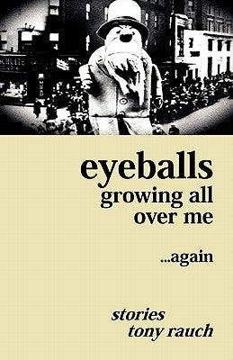 Eyeballs Growing All Over Me ...Again by Rauch, Tony