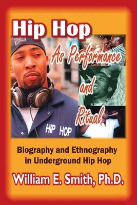 Hip Hop as Performance and Ritual by Smith, William E.